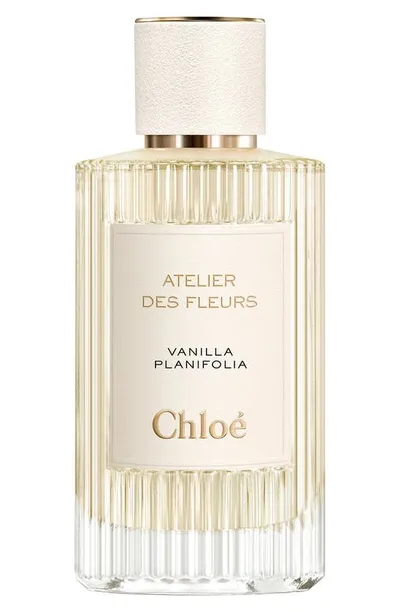 Chloé Atelier Des Fleurs Vanilla Planifolia Eau De Parfum