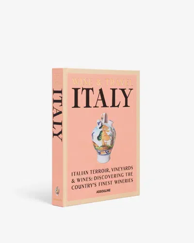 Assouline Wine & Travel Italy By Enrico Bernardo Hardcover Book In Pink