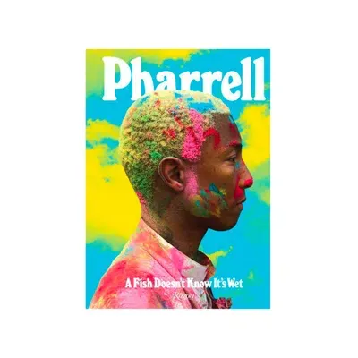 Rizzoli Pharrell: A Fish Doesn't Know It's Wet In Black